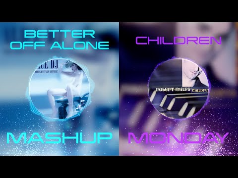 Better Off Alone x Children - Alice Deejay vs Robert Miles