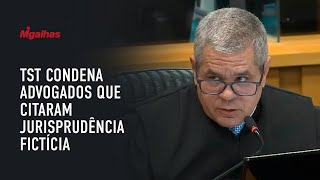 TST condena advogados que citaram jurisprudência fictícia