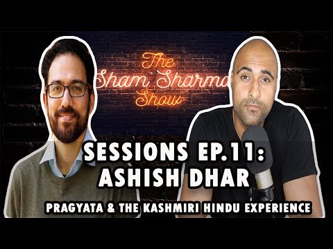 Sessions With Sham Ep. 11: Ashish Dhar: Pragyata, Kashmir, and the Kashmiri Hindu Experience Video