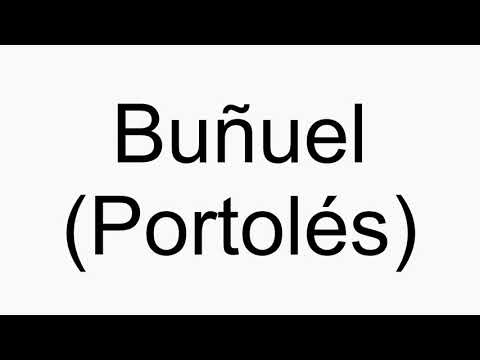 How to pronounce Buñuel (Portolés)