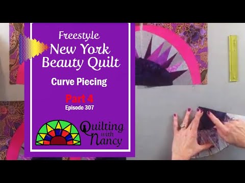 Freestyle New York Beauty Quilt: Curve Piecing Episode 307, Part 4