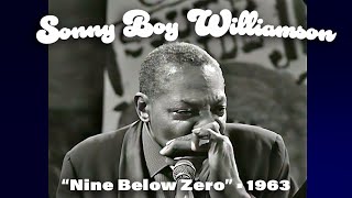 Sonny Boy Williamson (w/Otis Spann) • “Nine Below Zero” • 1963 [Reelin&#39; In The Years Archive]
