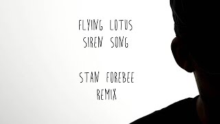 Flying Lotus - Siren Song (Stan Forebee remix)