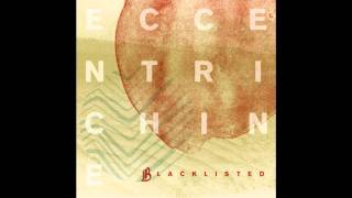 Blacklisted - Eccentrichine