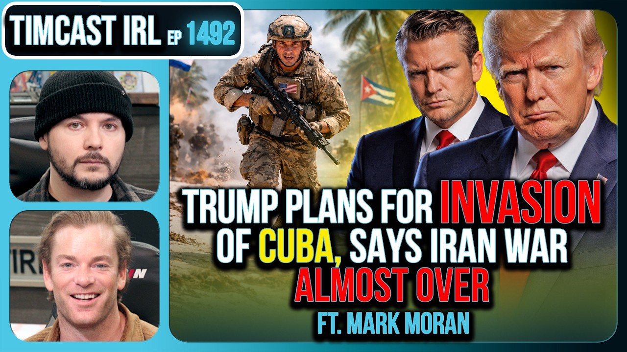 Trump Admin Preparing INVASION OF CUBA, Say Iran War ALMOST OVER| Timcast IRL