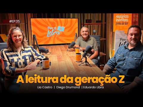 PAPO DE LETRA | EP. 05 — A leitura da geração Z