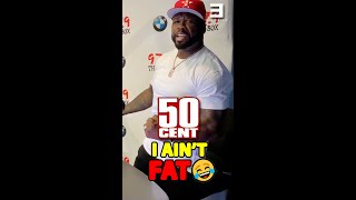 50 CENT: &#39;&#39;I Ain&#39;t FAT! They Just Got A Bad Angle On Me&#39;&#39;😂
