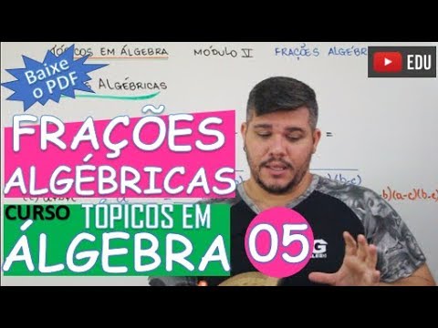 FRAÇÕES ALGÉBRICAS 🔺TÓPICOS EM ÁLGEBRA (MÓDULO 5)