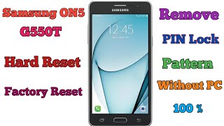 Samsung On5 (G550T) T- Mobile Hard Reset Remove PIN Pattern Without PC 100%
