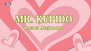 MR. KUPIDO - Rachel Alejandro (Lyric Video)
