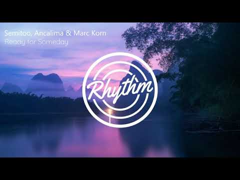 Semitoo, Ancalima & Marc Korn – Ready for Someday
