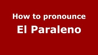 How to pronounce El Paraleno