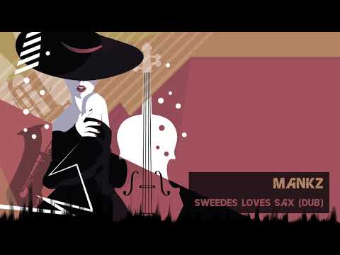 Mankz - Sweedes Loves Sax (Dub) [Classic House]