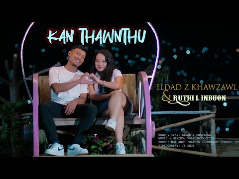 Kan Thawnthu - Eldad Z Khawzawl & Ruthi L Inbuon || Music Video