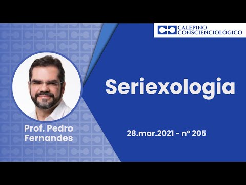 Seriexologia - 28.mar.2021 - nº 205 - Prof. Pedro Fernandes