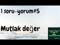 1 SORU YORUM 5 MUTLAK DEĞER Yks 1soruyorum
