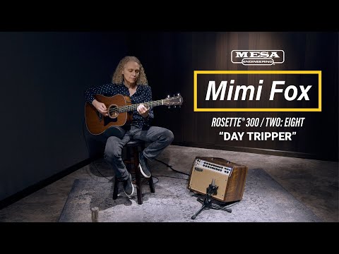 Mimi Fox - Rosette® 300 / Two:Eight - "Day Tripper"