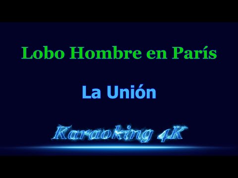 La Unión Lobo Hombre en París Karaoke 4K