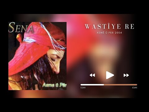 Sena Dersimi (Asmê Û Per 2004)-Wastiye Re
