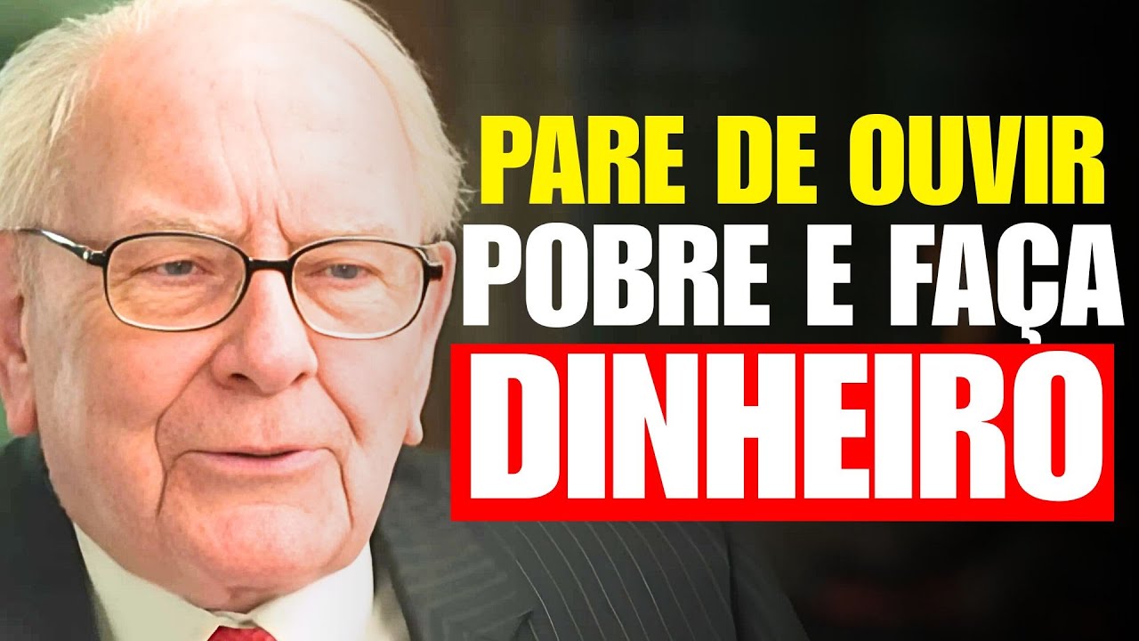 PARE DE OUVIR POBRES E FAÇA ISSO — Warren Buffett