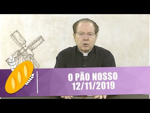 O Pão Nosso - 12/11/19