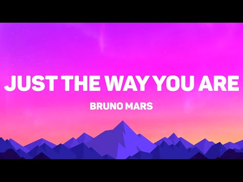 Bruno Mars - Just The Way You Are (Lyrics)