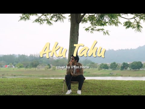 Irfan Haris - Aku Tahu (Cover)