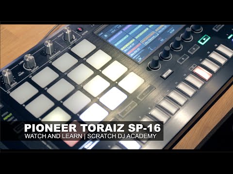 Pioneer Toraiz SP-16 Sampler | Scratch DJ Academy | Watch And Learn