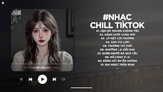 Nhạc Chill 2026 - BXH Nhạc Chill TikTok Triệu View Hay Nhất Hiện Nay - Nhạc Lofi Chill Buồn TikTok