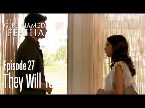 They will talk - The Girl Named Feriha  Episode 27