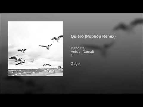 Quiero Pophop Remix Original by Dj Dandara & Anissa Damali