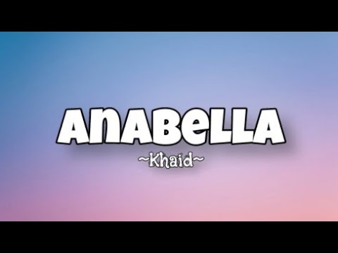 Khaid - Anabella (Lyrics)