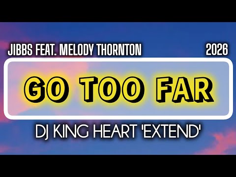 Jibbs Feat. Melody Thornton - Go Too Far (DJ King Heart 'Extend'). 2026