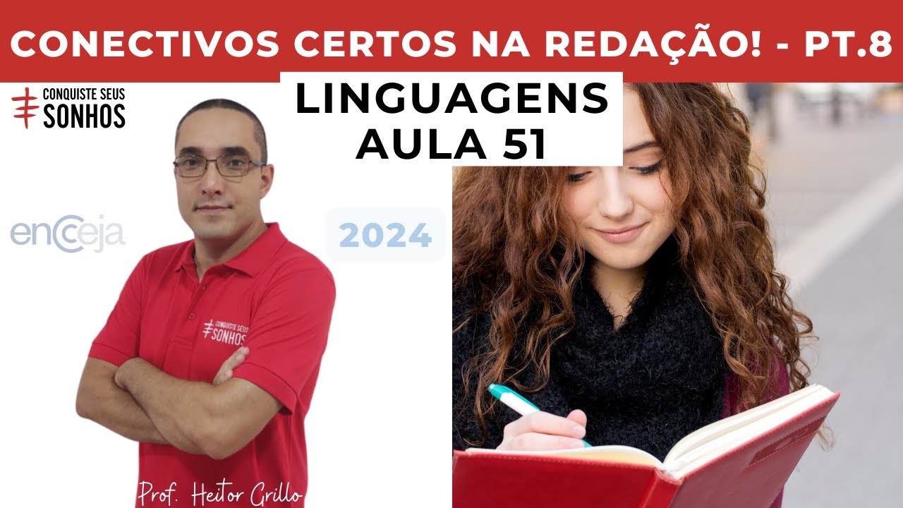 AULA 51 - LINGUAGENS REDAÇÃO - CONECTIVOS CERTOS NO TEXTO - ENCCEJA 2024 ENSINO MÉDIO E FUNDAMENTAL