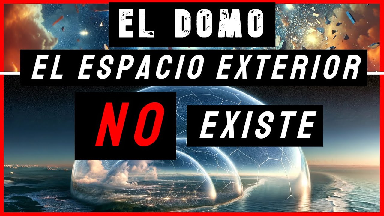 El DOMO - El Espacio Exterior NO existe