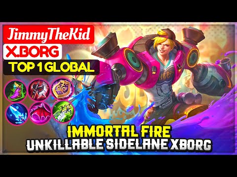 Immortal Fire, Unkillable Sidelane Xborg [ Top 1 Global X.Borg ] JimmyTheKid - Mobile Legends