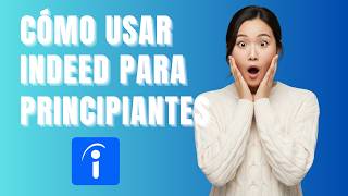 Tutorial de Indeed (2026): Guía Rápida para Principiantes