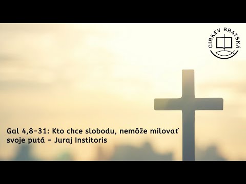 List Galaťanom 4:8 - 4:31 Juraj Institoris