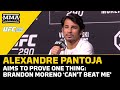Alexandre Pantoja Aims To Prove One Thing: Brandon Moreno Can't Beat Me | UFC 290 | MMA Fighting