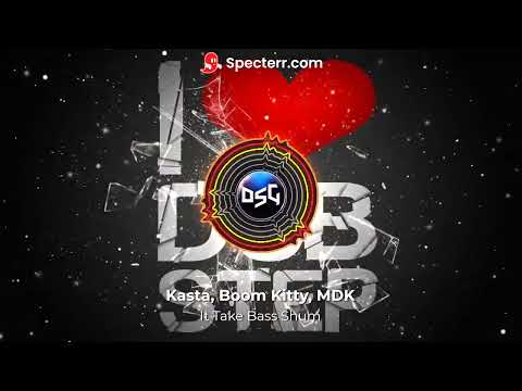 [Dubstep] MDK x Boom Kitty x Kasta - it Take Bass Shum (mashup)