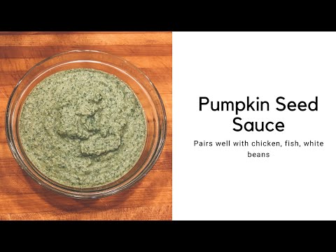 Easy Pumpkin Seed Sauce For Chicken, Fish, or White Beans