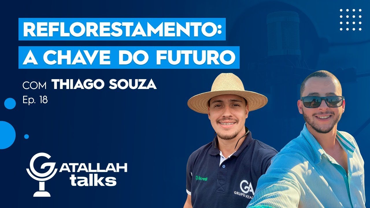 Atallah Talks | EP 18. Reflorestamento: A Chave do Futuro