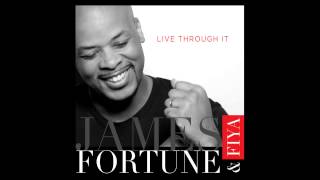 James Fortune &amp; FIYA - Live Through It (AUDIO ONLY)