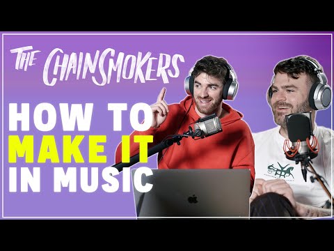The Chainsmokers - How To Make It In The Music Industry