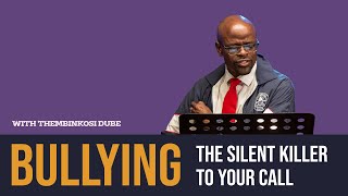 Bullying - The Silent Killer To Your Call | With Thembinkosi Dube