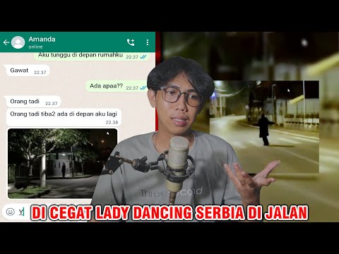 DI CEGAT LADY DANCING SERBIA DI JALAN! 😱 | CHAT HISTORY HORROR INDONESIA
