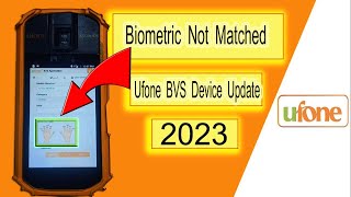 Ufone BVS Device Not Biometric Matched Ufone Device Update 2023