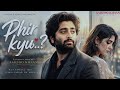 Phir Kyu Aarzoo Khaan Emotional Hindi Sad Song New Song 2026 Arijit Singh Vibe