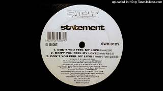 Statement - Don't You Feel My Love (5 Minutes Of Funk Dub)