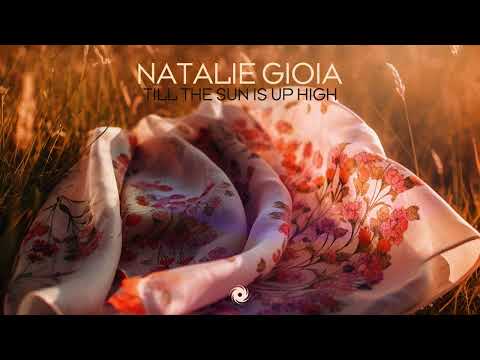 Natalie Gioia - Till The Sun Is Up High